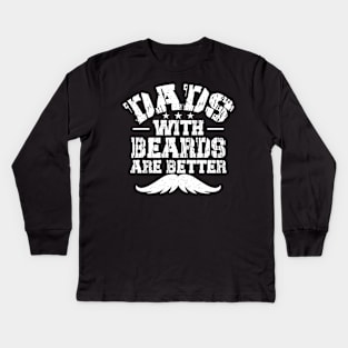 Dads with beards are better Kids Long Sleeve T-Shirt